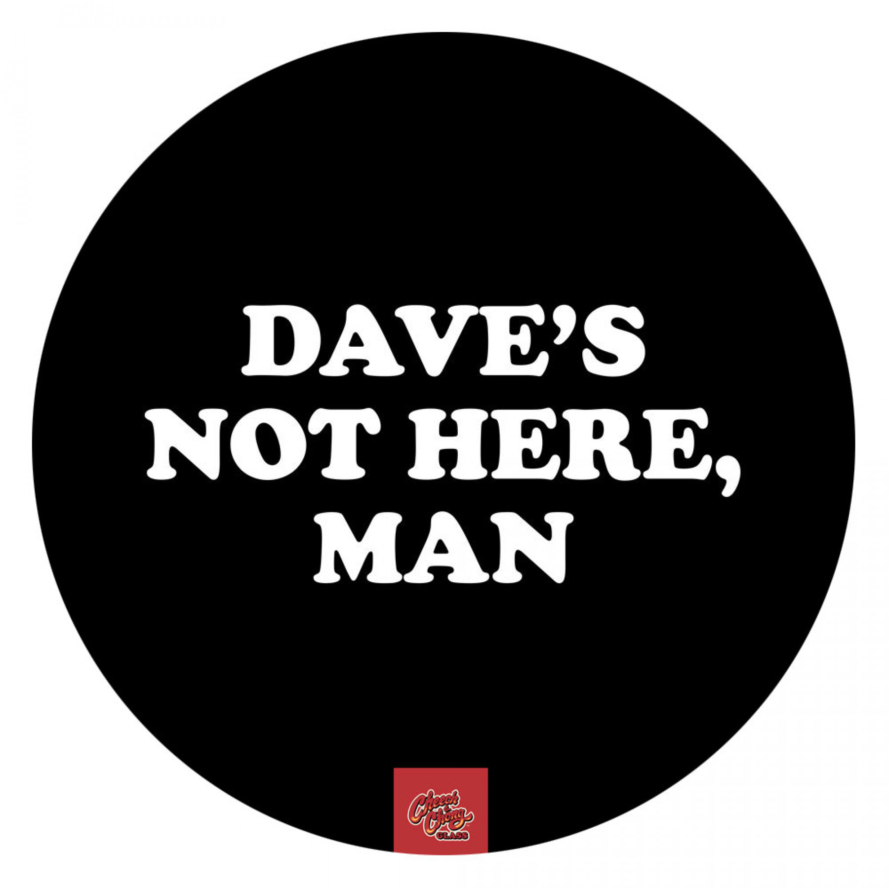 Product image My Dab Mat "Dave's Not Here Man" 11" diameter 1